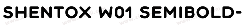Shentox W01 SemiBold字体转换